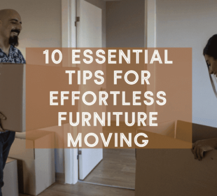 10 Essential Tips for Effortless Furniture Moving-